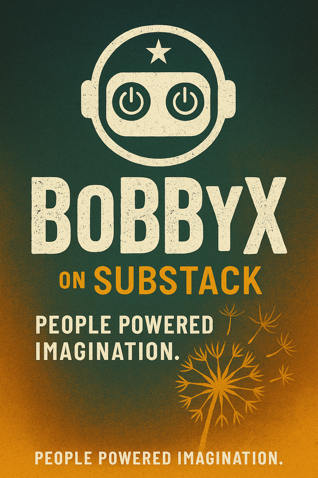 Substack Promo: BobbyX — People Powered Imagination