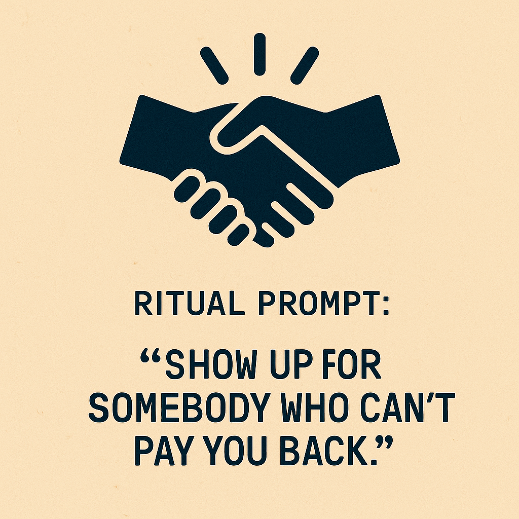 Prompt: Show up for somebody who can't pay you back